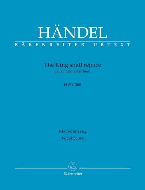 The King Shall Rejoice HWV 260 Coronation Anthem, for Mixed Choir and Orchestra, Piano Reduction. 9790006562220