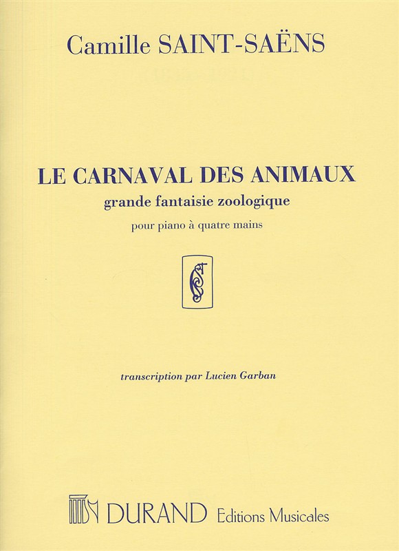 Carnaval des Animaux, Grande Fantaisie Zoologique: transcription de Lucien Garban pour piano à quatre mains