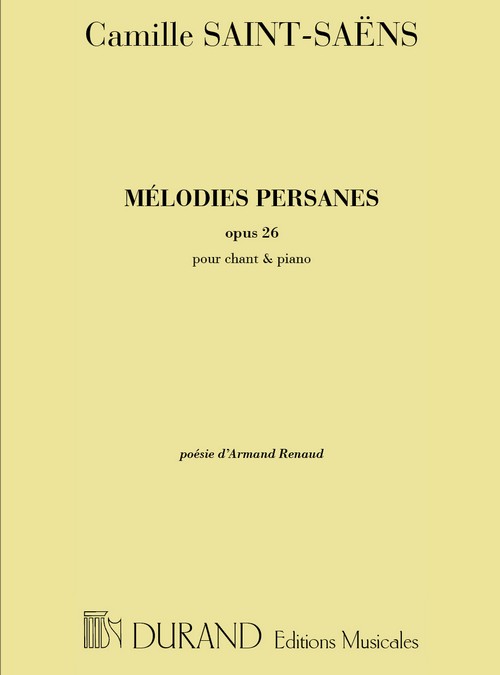 Mélodies persanes opus 26 (poèsie d'Armand Renaud), chant et piano. 9790044016280