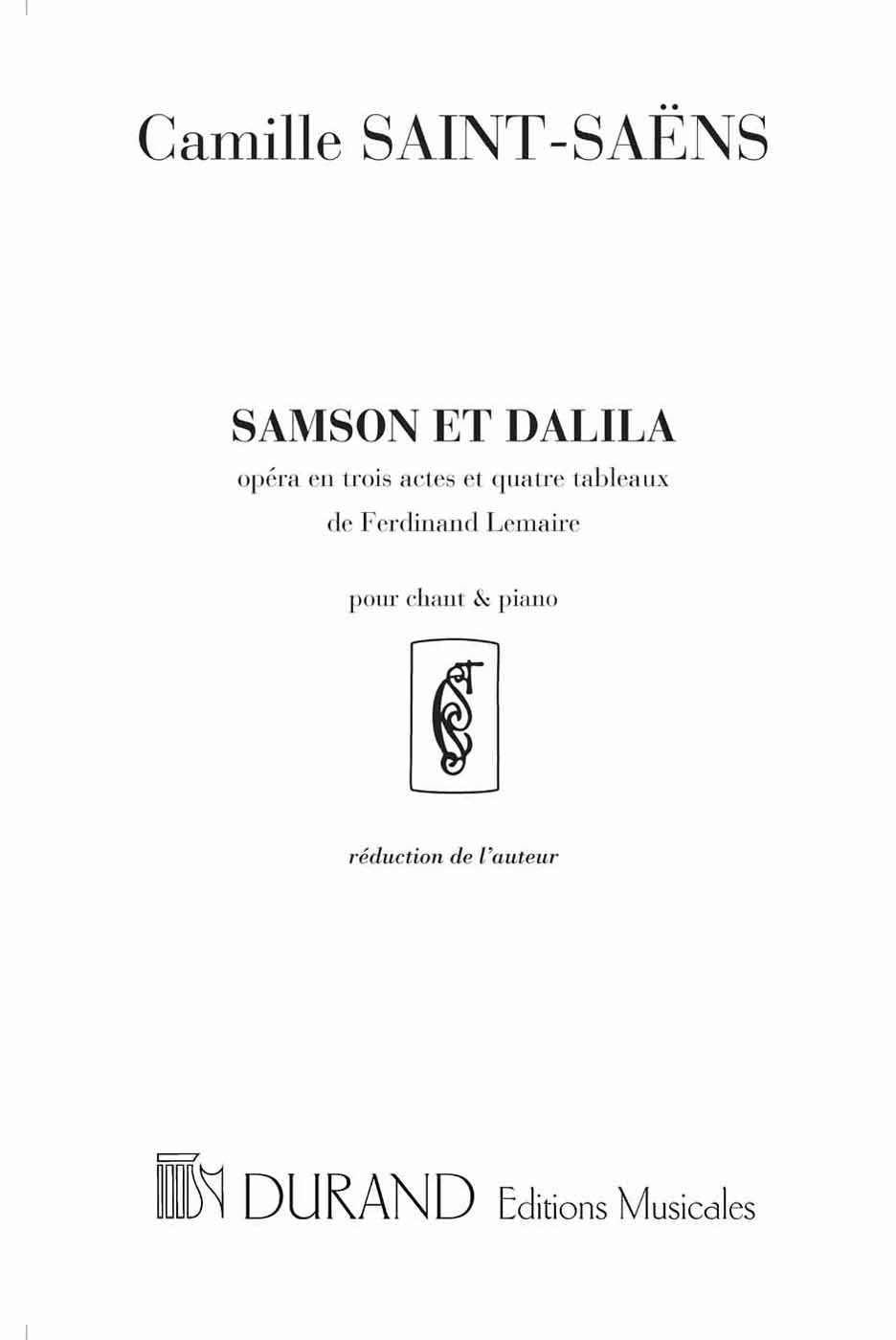 Samson et Dalila, opéra en trois actes et 4 tableaux pour chant et piano