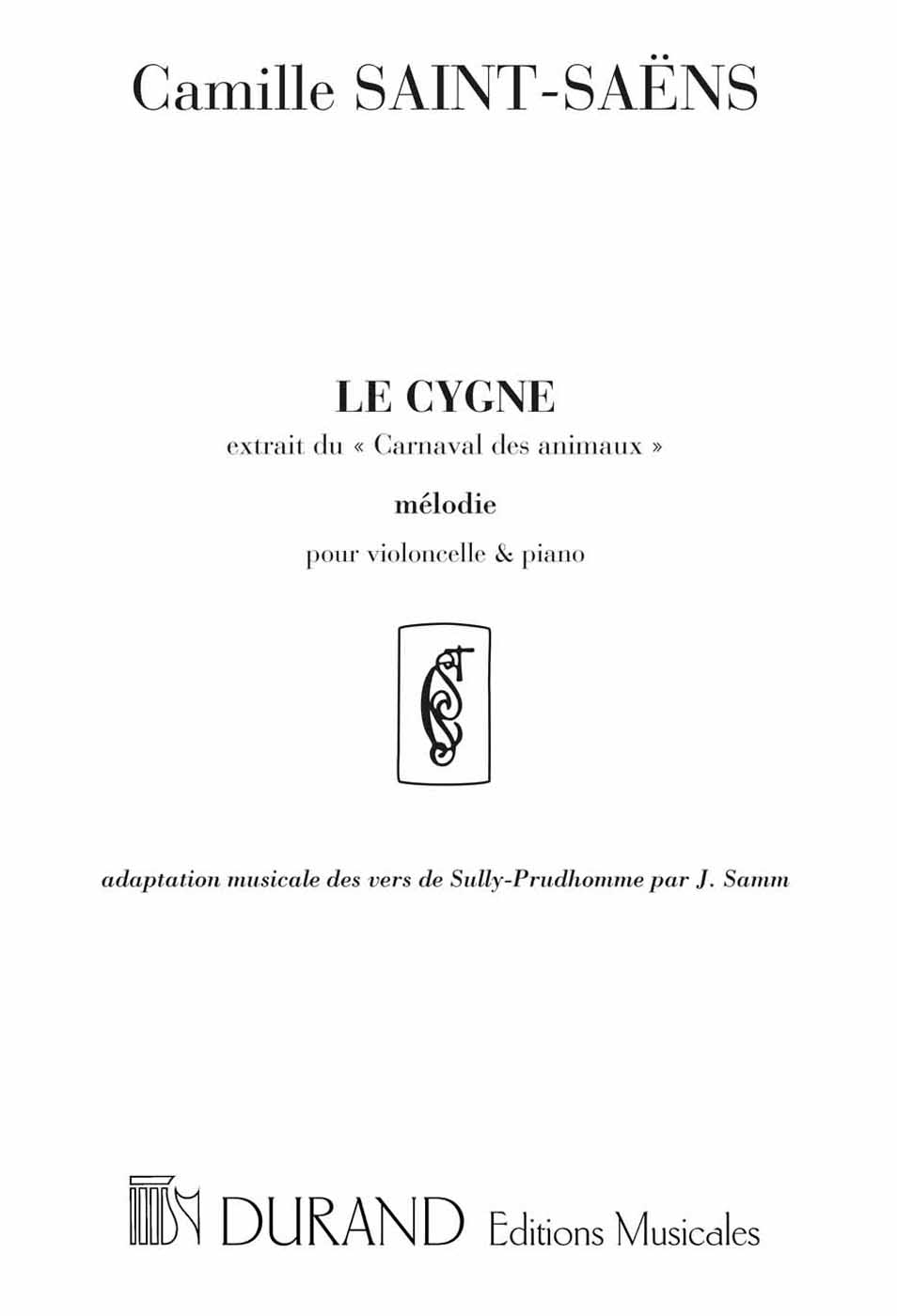 Le Cygne, extrait du Carnaval des animaux, adaptation musicale des vers de Sully Prudhomme par J. Samm, violoncelle et piano. 9790044033348