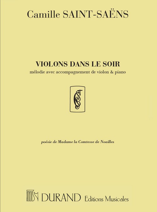 Violons dans le soir, poésie de Madame la Comtesse de Noailles, mélodie avec accompagnement de violon et piano. 9790044033669