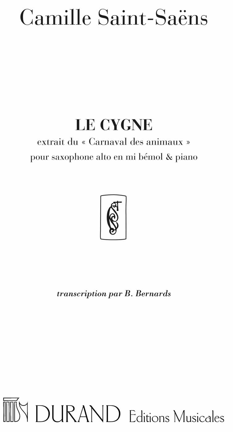 Le Cygne, extrait du Carnaval des animaux, transcription par B. Bernards, saxophone alto et piano. 9790044051441