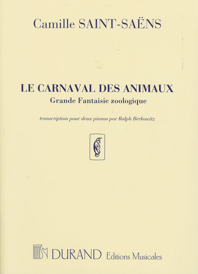 Carnaval des animaux, grande fantaisie zoologique: transcription par Ralph Berkowitz pour deux pianos