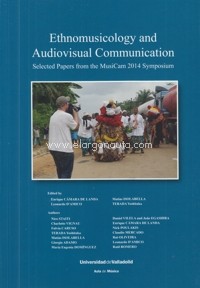 Ethnomusicology and Audiovisual Communication. Selected Papers from MusiCam 2014 Symposium