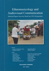 Ethnomusicology and Audiovisual Communication. Selected Papers from MusiCam 2014 Symposium. 9788460892915