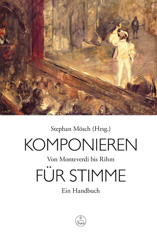 Komponieren für Stimme: von Monteverdi bis Rihm, ein Handbuch