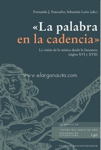 «La palabra en la cadencia»: La visión de la música desde la literatura (siglos XVI y XVII)