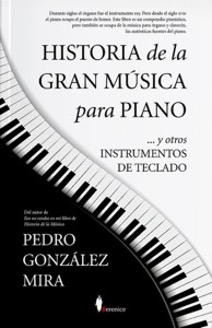 Historia de la gran música para piano... y otros instrumentos de teclado. 9788418709562