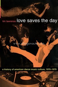 Love Saves the Day: A History of American Dance Music Culture, 1970-1979. 9780822331988