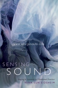 Sensing Sound: Singing and Listening as Vibrational Practice