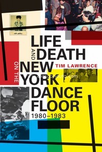 Life and Death on the New York Dance Floor, 1980-1983. 9780822362029