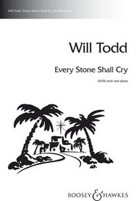 Every Stone Shall Cry, for mixed choir (SATB) and piano, choral score