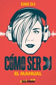 Cómo ser DJ: el manual. 9788412361063