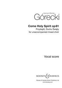 Come Holy Spirit op. 61 = Przydadz, duchu swiety, for mixed choir (SATB) a cappella. 9790060119965