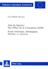 Jean de Ségovie: son office de la conception (1439) Étude historique, théologique, littéraire et musicale