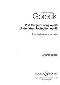 Under Your Protection op. 56, Pod Twoja obrone, for mixed choir (SATB) a cappella. 9790060120381