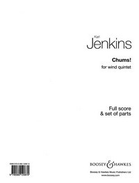 Chums!, for Wind Quintet, score and parts. 9790060120879 Chums!, for Wind Quintet, score and parts. 9790060120879