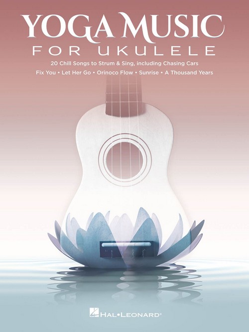 Yoga Music for Ukulele: 20 Chill Songs to Strum & Sing