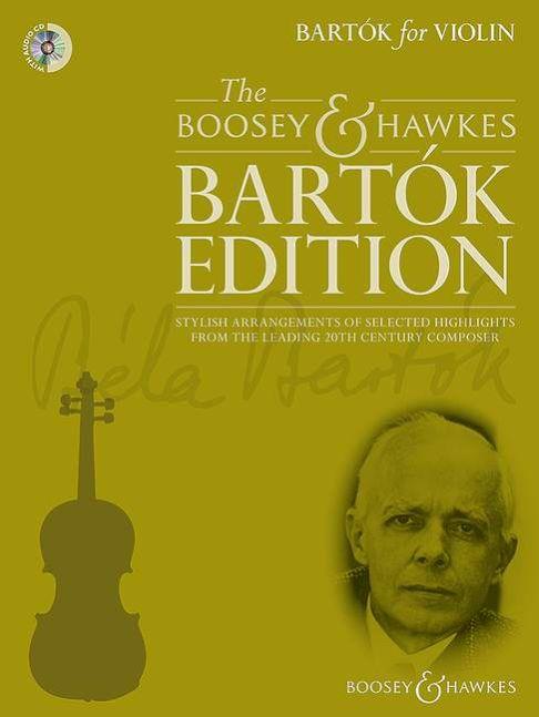 Bartók for Violin, Stylish arrangements of selected highlights from the leading 20th century composer, for violin and piano, edition with CD