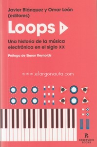 Loops 1. Una historia de la música electrónica en el siglo XX. 9788418052644