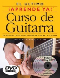 El último ¡aprende ya! Curso de guitarra: Un sistema completo para aprender a tocar la guitarra (+3 CDs +1 DVD)