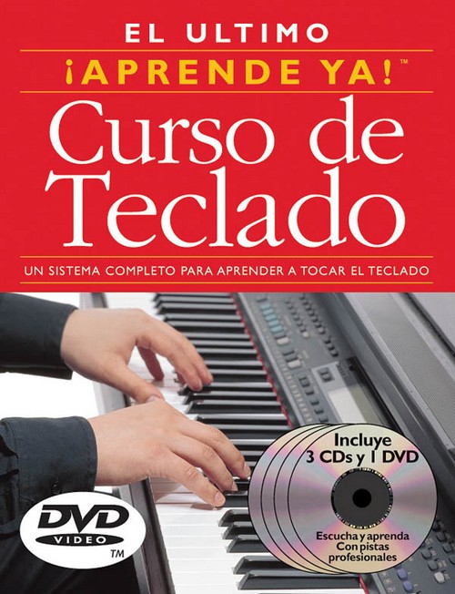 El último ¡aprende ya! Curso de teclado: Un sistema completo para aprender a tocar el teclado (+3 CDs +1 DVD)