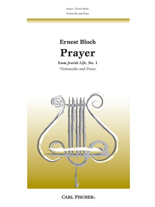 Prayer, from Jewish Life No. 1, for Violoncello and Piano