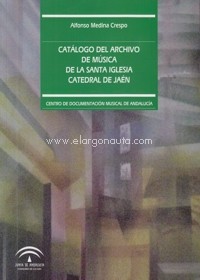 Catálogo del archivo de música de la Santa Iglesia Catedral de Jaén. 9788482668871