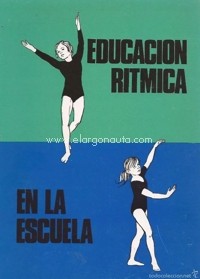 Educación rítmica en la escuela. 9788440011152 Educación rítmica en la escuela. 9788440011152