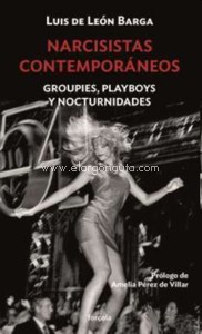 Narcisistas contemporáneos. Groupies, playboys y nocturnidades