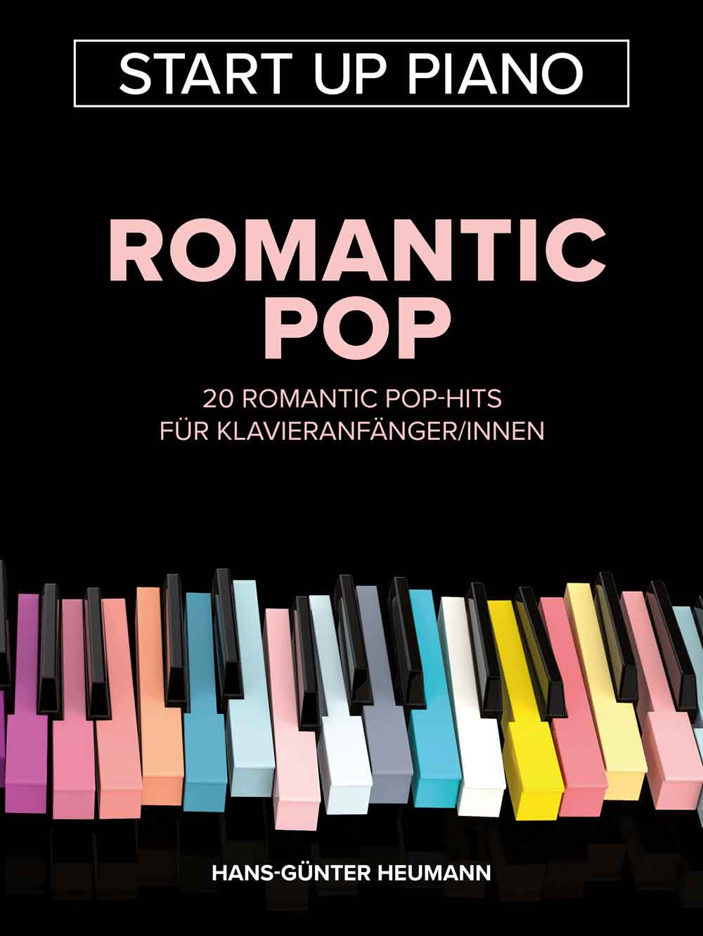 Start Up Piano - Romantic Pop: 20 Romantic Pop-Hits für Klavieranfänger/innen