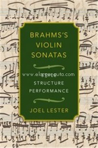 Brahms's Violin Sonatas: Style, Structure, Performance. 9780190087074