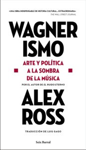 Wagnerismo: Arte y política a la sombra de la música