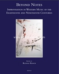 Beyond Notes: Improvisation in Western Music of the Eighteenth and Nineteenth Centuries