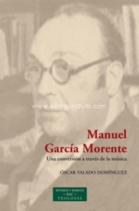 Manuel García Morente: Una conversión a través de la música. 9788422022091