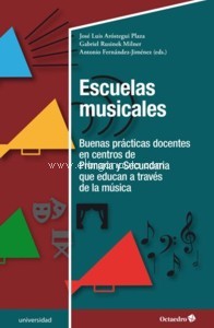 Escuelas musicales. Buenas prácticas docentes en centros de Primaria y Secundaria que educan a través de la música. 9788418819414