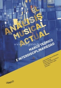 El análisis musical actual. Marco teórico e interdisciplinariedad. 9788412241976