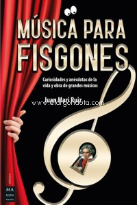 Música para fisgones: Curiosidades y anécdotas de la vida y obra de grandes músicos