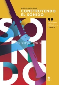 Construyendo el Sonido. 99 ejercicios para mejorar la sonoridad en el clarinete