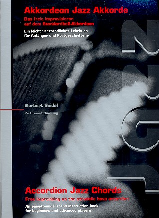 Akkordeon Jazz Akkorde: Das freie Improvisieren auf dem Standardbass-Akkordeon = Accordion Jazz Chords: Free improvising on the stradella bass accordion