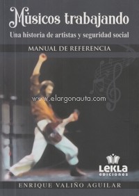 Músicos trabajando. Una historia de artistas y Seguridad Social. Manual de referencia. 9788412429121