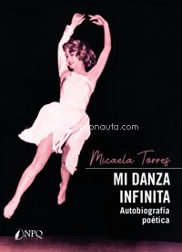 Mi danza infinita. Autobiografía poética