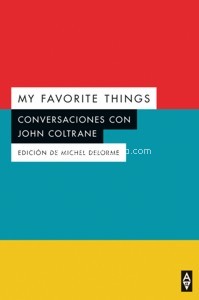 My Favorite Things. Conversaciones con John Coltrane