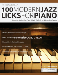 100 Modern Jazz Licks For Piano: Learn 100 Modern Jazz Piano Licks In The Style of 10 Legendary Players. 9781789331776