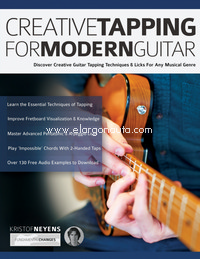 Creative Tapping For Modern Guitar: Discover Creative Guitar Tapping Techniques & Licks For Any Musical Genre. 9781789332018