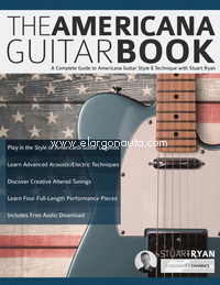 The Americana Guitar Book: A Complete Guide to Americana Guitar Style & Technique with Stuart Ryan. 9781789332025