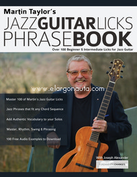 Martin Taylors Jazz Guitar Licks Phrase Book: Over 100 Beginner & Intermediate Licks for Jazz Guitar. 9781789332124