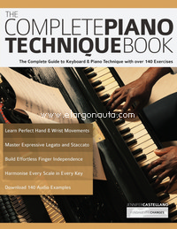 The Complete Piano Technique Book: The Complete Guide to Keyboard & Piano Technique with over 140 Exercises. 9781789332094