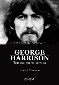 George Harrison. Tras esa puerta cerrada. 9788412299410